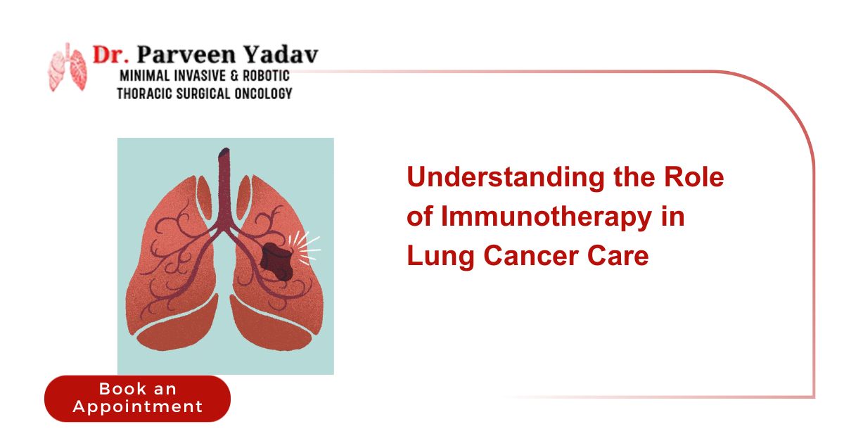 Understanding the Role of Immunotherapy in Lung Cancer Care