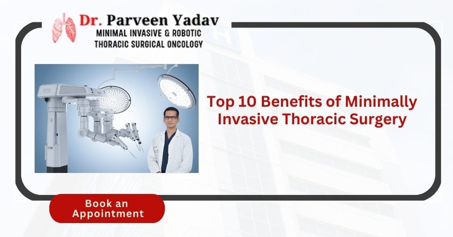 Top 10 Benefits of Minimally Invasive Thoracic Surgery