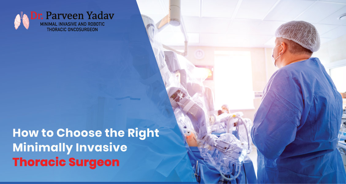 How to Choose the Right Minimally Invasive Thoracic Surgeon